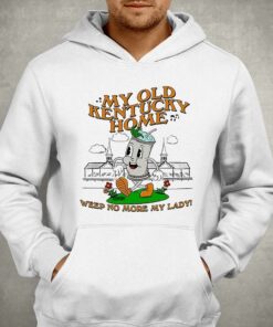 My Old Kentucky Home Weep No More My Lady Shirt 2 My Old Kentucky Home Weep No More My Lady Shirt 3