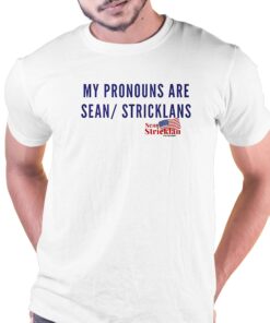 My Pronouns Are Sean Stricklans Shirt