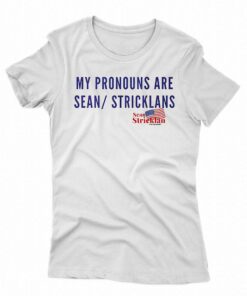 My Pronouns Are Sean Stricklans Shirt