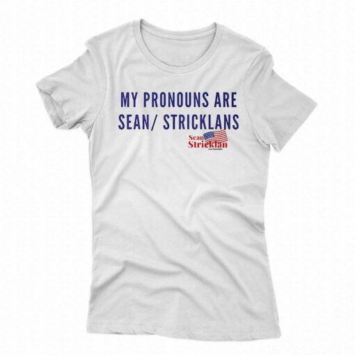 My Pronouns Are Sean Stricklans Shirt