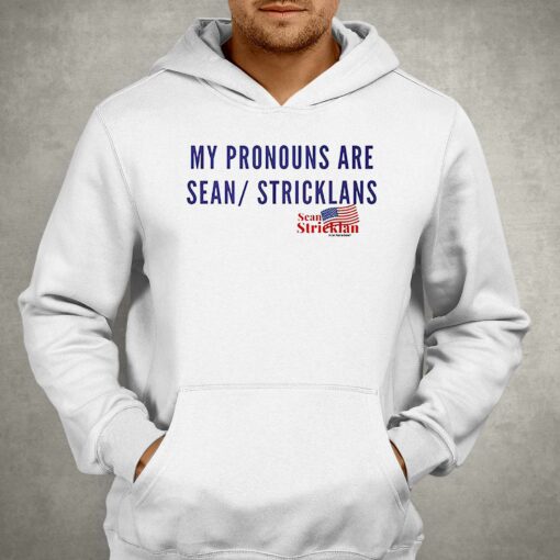 My Pronouns Are Sean Stricklans Shirt