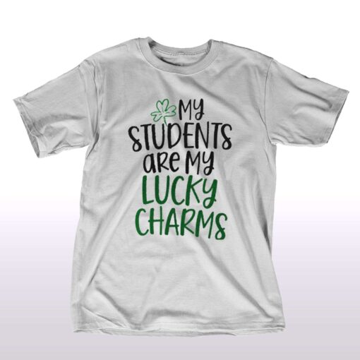 My Students Are My Lucky Charms T-shirt