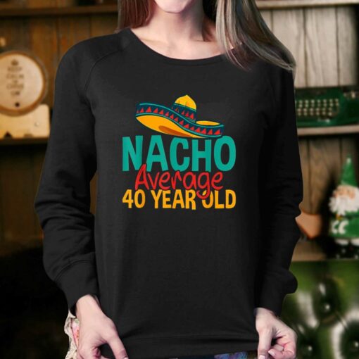 Nacho Average 40 Year Old Cinco De Mayo 40th Birthday T-shirt