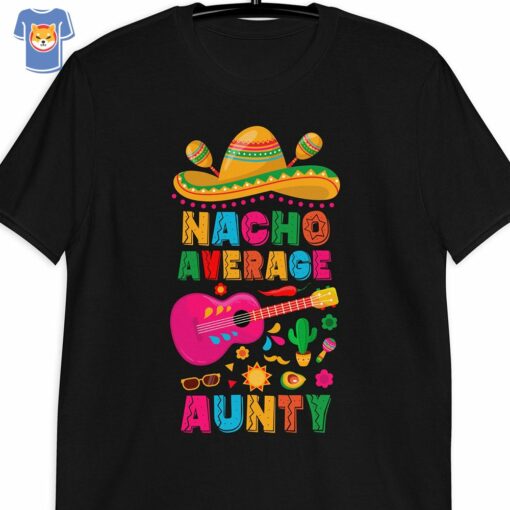 Nacho Average Aunty Cinco De Mayo Fiesta Party Stylish Unisex