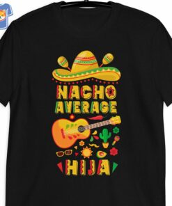 Nacho Average Hija Cinco De Mayo Fiesta Daughter Stylish 3