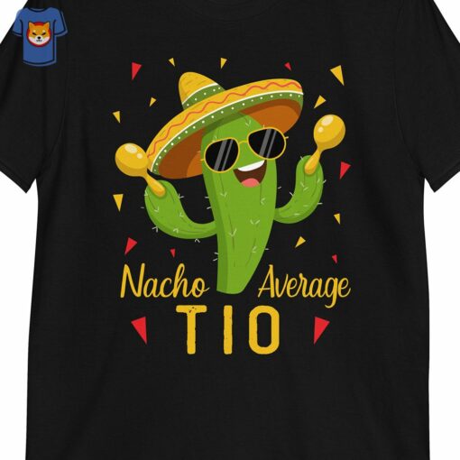 Nacho Average Tio Uncle Cinco De Mayo Fiesta Party Unisex