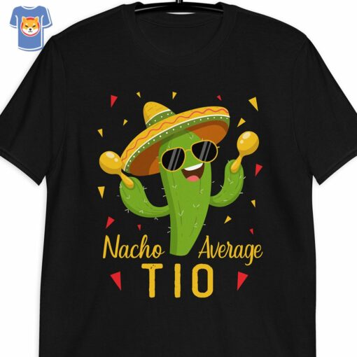 Nacho Average Tio Uncle Cinco De Mayo Fiesta Party Unisex