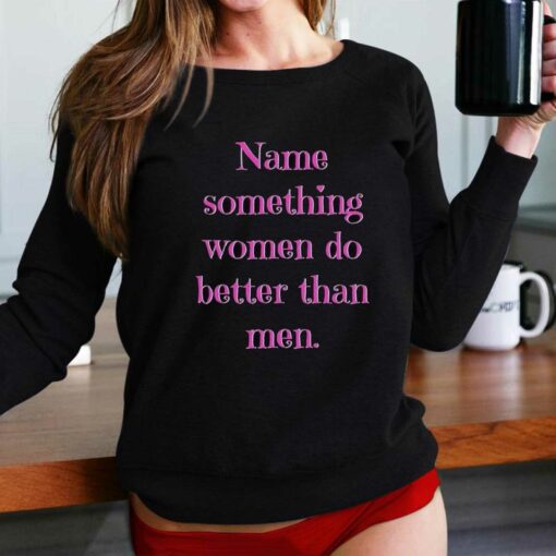 Name Something Women Do Better Than Men Shirt