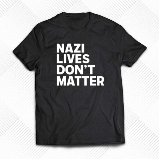 Nazi Lives Don’t Matter T-shirt