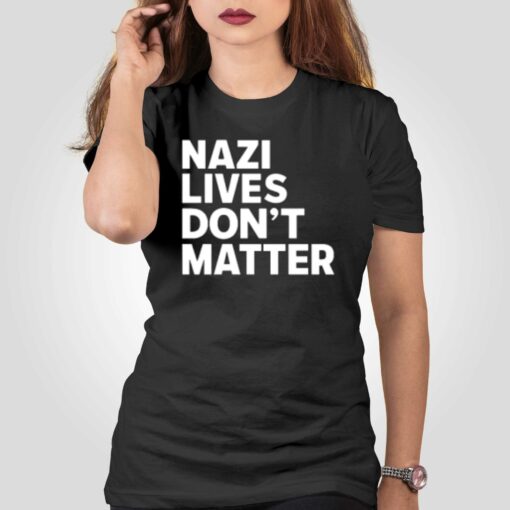 Nazi Lives Don’t Matter T-shirt