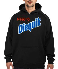 Need To Diequik T shirt 3 1