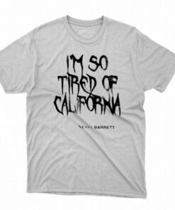 Nessa Barrett Merch I’m So Tired Of California T-shirt Nessa Barrett Merch I’m So Tired Of California T-shirt