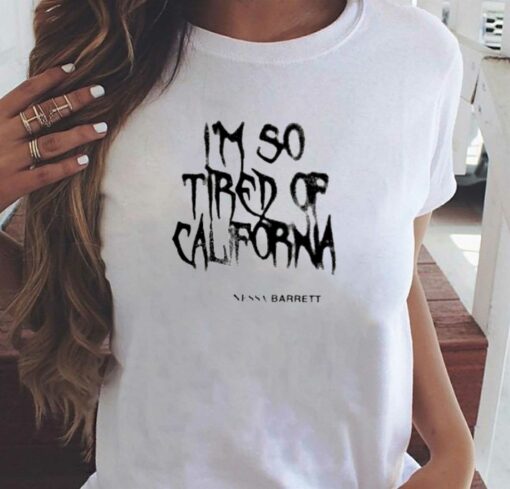 Nessa Barrett Merch I’m So Tired Of California T-shirt