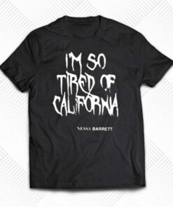 Nessa Barrett Mesh I’m So Tired Of California Shirt Nessa Barrett Mesh I’m So Tired Of California Shirt