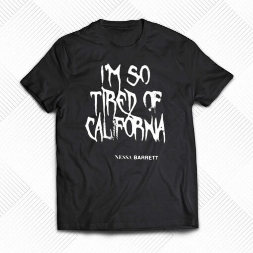 Nessa Barrett Mesh I’m So Tired Of California Shirt