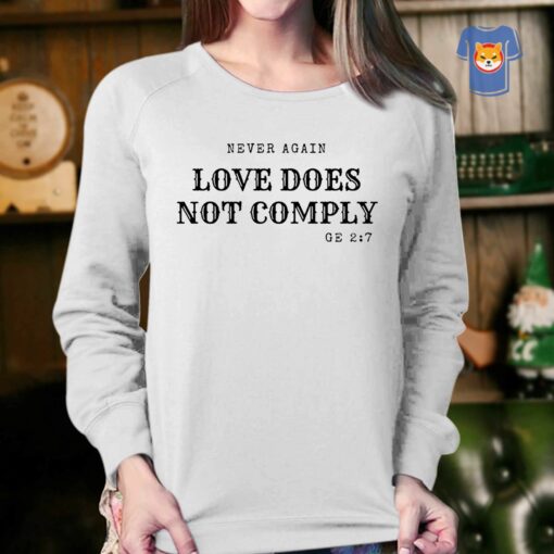 Never Again Love Does Not Comply Shirt