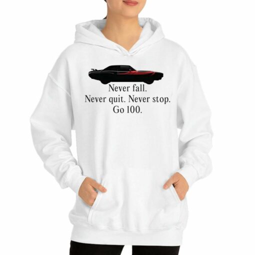 Never Falll Never Quit Never Stop Go 100 T-shirt