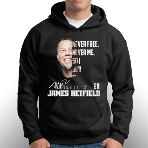 Never Free Never Me So I Dub Thee Unforgiven James Hetfield T-shirt