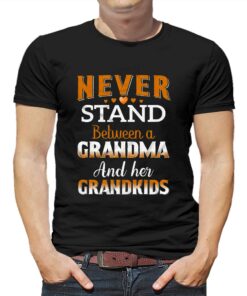 Never Stand Between A Grandma And Her Grandkids T-shirt