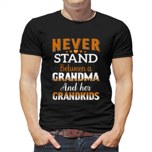 Never Stand Between A Grandma And Her Grandkids T-shirt