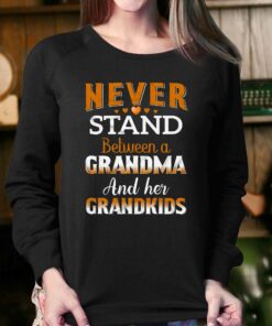 Never Stand Between A Grandma And Her Grandkids T-shirt 3 Never Stand Between A Grandma And Her Grandkids T shirt 4 1