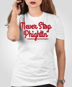 Never Stop Phightin’ Philadelphia Shirt