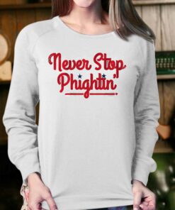 Never Stop Phightin' Philadelphia Shirt 3 Never Stop Phightin Philadelphia Shirt 4