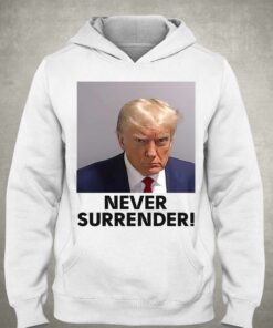 Never Surrender Shirt Donald Trump Mugshot 3