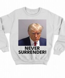 Never Surrender Shirt Donald Trump Mugshot 4