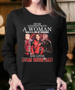 Never Underestimate A Woman Who Is A Fan Of Deadpool And Loves Ryan Reynolds Signature Shirt 3 Never Underestimate A Woman Who Is A Fan Of Deadpool And Loves Ryan Reynolds Signature Shirt 4 1