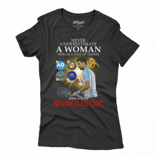 Never Underestimate A Woman Who Is A Fan Of Tennis And Loves Novak Djokovic T-shirt