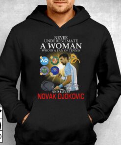 Never Underestimate A Woman Who Is A Fan Of Tennis And Loves Novak Djokovic T-shirt 2 Never Underestimate A Woman Who Is A Fan Of Tennis And Loves Novak Djokovic T shirt 3 1