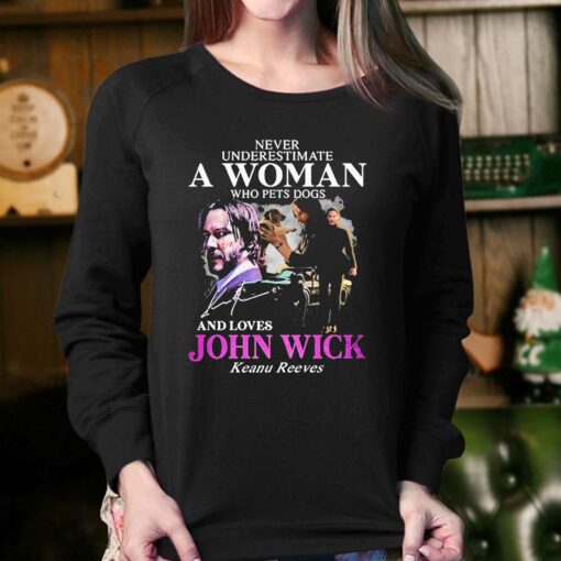 Never Underestimate A Woman Who Pets Dogs And Loves John Wick Keanu Reeves Shirt