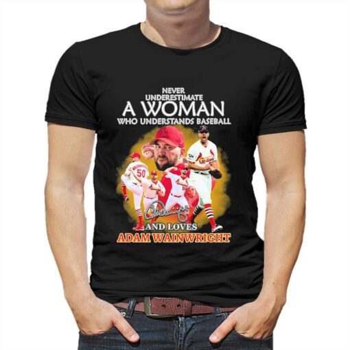 Never Underestimate A Woman Who Understands Baseball Adam Wainwright The Last Show 2023 Shirt