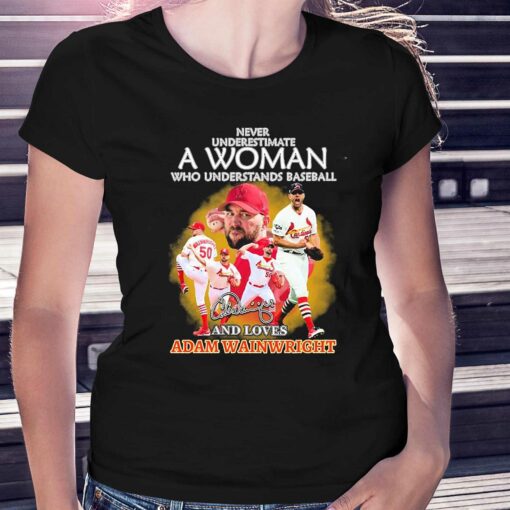 Never Underestimate A Woman Who Understands Baseball Adam Wainwright The Last Show 2023 Shirt