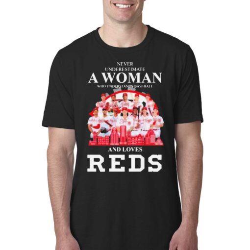 Never Underestimate A Woman Who Understands Baseball And Loves Cincinnati Reds Skyline Signatures Shirt