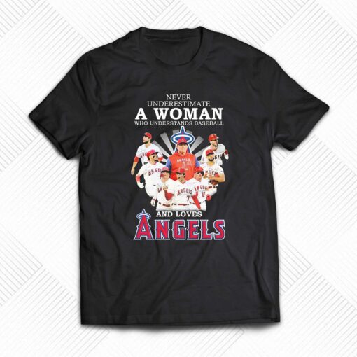 Never Underestimate A Woman Who Understands Baseball And Loves Los Angeles Angels 2023 Shirt