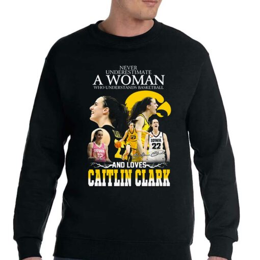 Never Underestimate A Woman Who Understands Basketball And Loves Catlin Clark T-shirt