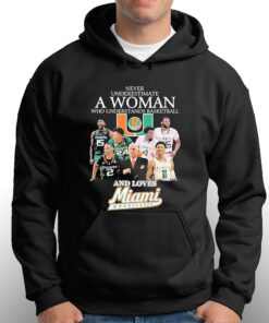 Never Underestimate A Woman Who Understands Basketball Teams And Loves Miami Hurricanes Shirt 2 Never Underestimate A Woman Who Understands Basketball Teams And Loves Miami Hurricanes Shirt 3 1