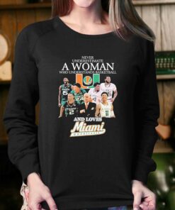 Never Underestimate A Woman Who Understands Basketball Teams And Loves Miami Hurricanes Shirt 3 Never Underestimate A Woman Who Understands Basketball Teams And Loves Miami Hurricanes Shirt 4 1