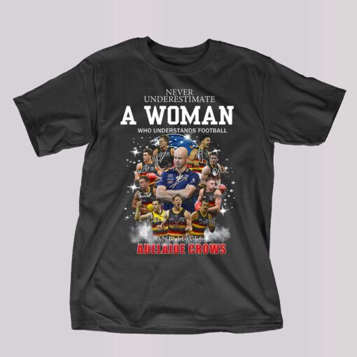 Never Underestimate A Woman Who Understands Football And Loves Adelaide Crows T-shirt