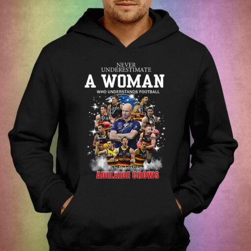 Never Underestimate A Woman Who Understands Football And Loves Adelaide Crows T-shirt