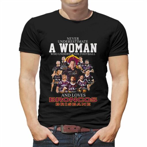 Never Underestimate A Woman Who Understands Football And Loves Broncos Brisbane Shirt