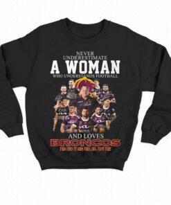 Never Underestimate A Woman Who Understands Football And Loves Broncos Brisbane Shirt Hoodie 3 Never Underestimate A Woman Who Understands Football And Loves Broncos Brisbane Shirt Hoodie 4 1