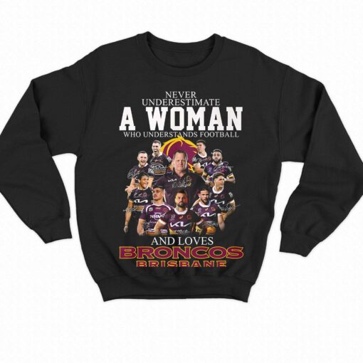 Never Underestimate A Woman Who Understands Football And Loves Broncos Brisbane Shirt Hoodie