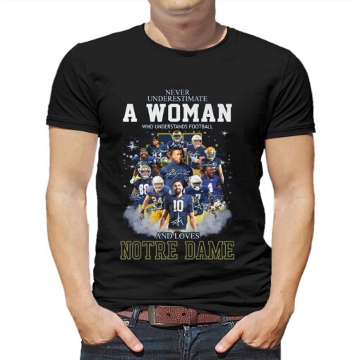 Never Underestimate A Woman Who Understands Football And Loves Notre Dame T-shirt