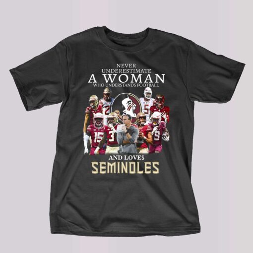 Never Underestimate A Woman Who Understands Football And Loves Seminoles T-shirt