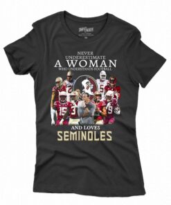 Never Underestimate A Woman Who Understands Football And Loves Seminoles T-shirt