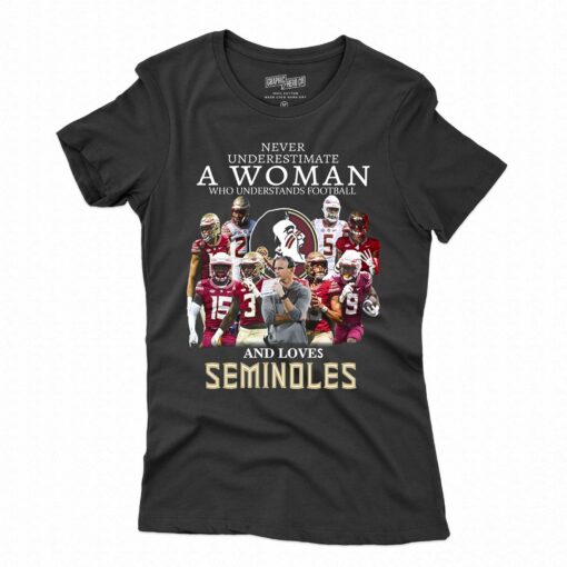 Never Underestimate A Woman Who Understands Football And Loves Seminoles T-shirt