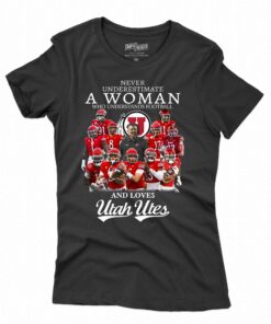 Never Underestimate A Woman Who Understands Football And Loves Utah Utes T-shirt
